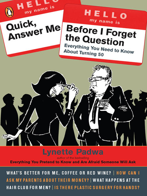 Title details for Quick, Answer Me Before I Forget the Question by Lynette Padwa - Available